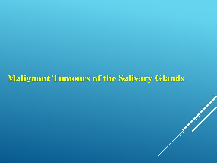 Malignant Tumours of the Salivary Glands 