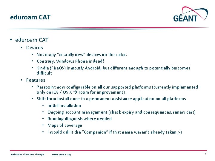 eduroam CAT • Devices • Not many “actually new” devices on the radar. •