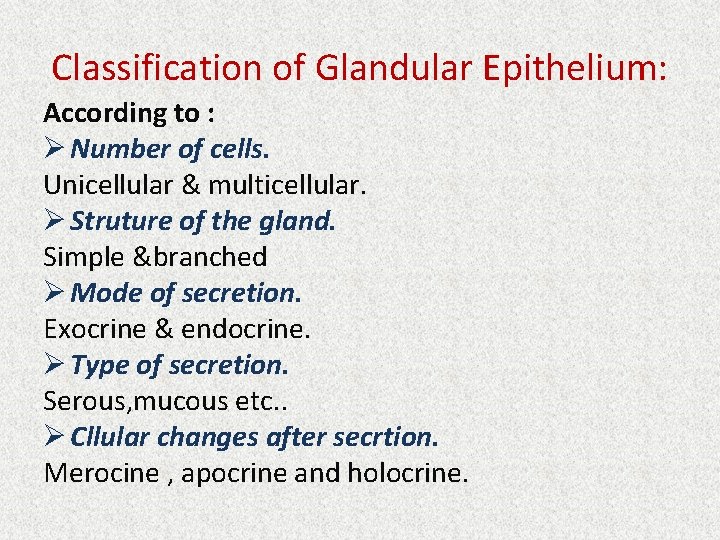 Classification of Glandular Epithelium: According to : Ø Number of cells. Unicellular & multicellular.