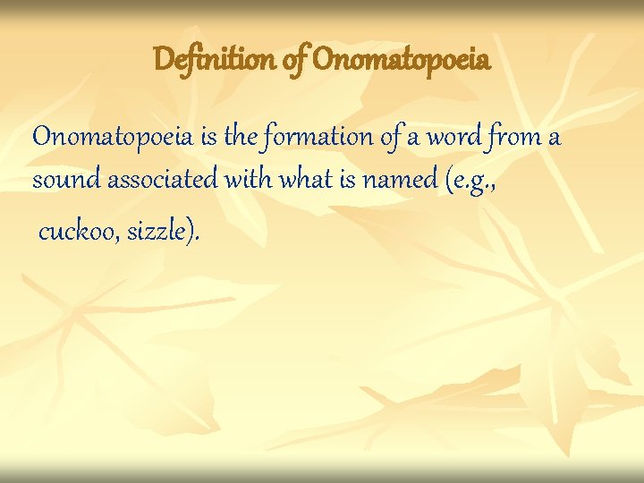 Definition of Onomatopoeia is the formation of a word from a sound associated with