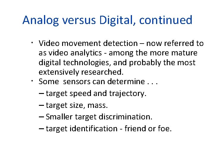Analog versus Digital, continued Video movement detection – now referred to as video analytics