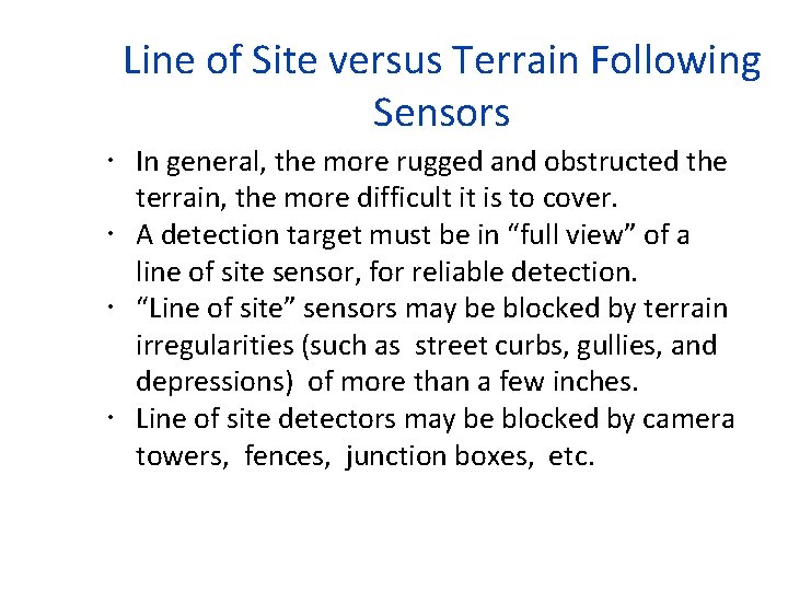 Line of Site versus Terrain Following Sensors In general, the more rugged and obstructed