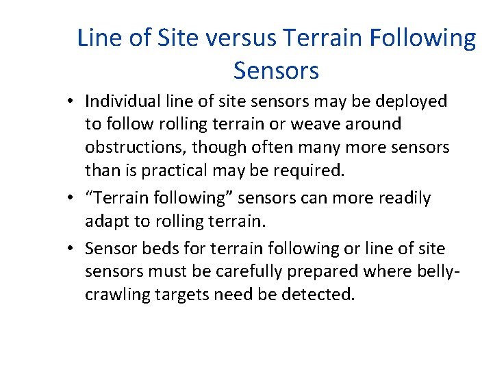 Line of Site versus Terrain Following Sensors • Individual line of site sensors may