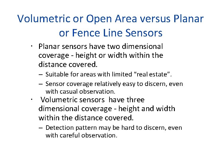 Volumetric or Open Area versus Planar or Fence Line Sensors Planar sensors have two