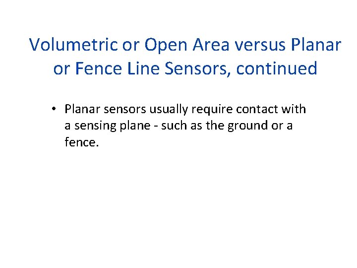 Volumetric or Open Area versus Planar or Fence Line Sensors, continued • Planar sensors
