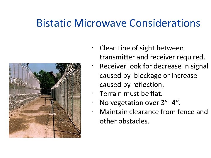 Bistatic Microwave Considerations Clear Line of sight between transmitter and receiver required. Receiver look