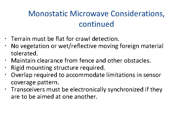 Monostatic Microwave Considerations, continued Terrain must be flat for crawl detection. No vegetation or