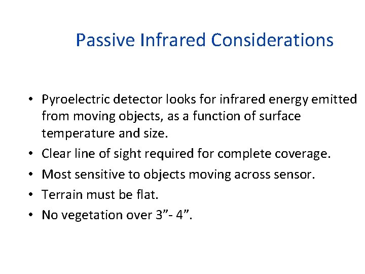 Passive Infrared Considerations • Pyroelectric detector looks for infrared energy emitted from moving objects,