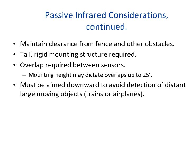 Passive Infrared Considerations, continued. • Maintain clearance from fence and other obstacles. • Tall,