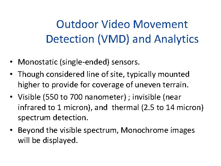 Outdoor Video Movement Detection (VMD) and Analytics • Monostatic (single-ended) sensors. • Though considered