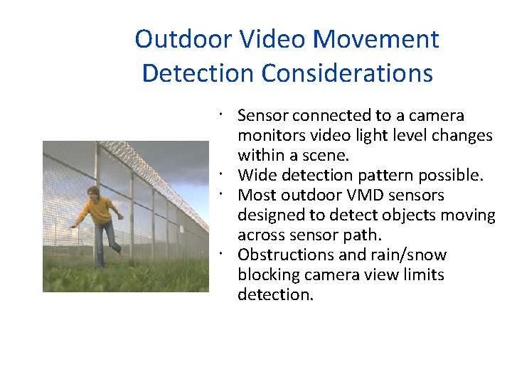 Outdoor Video Movement Detection Considerations Sensor connected to a camera monitors video light level