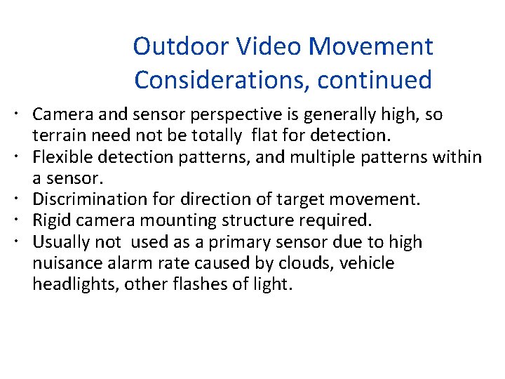 Outdoor Video Movement Considerations, continued Camera and sensor perspective is generally high, so terrain