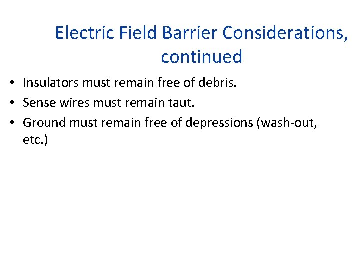 Electric Field Barrier Considerations, continued • Insulators must remain free of debris. • Sense