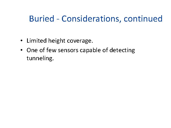 Buried - Considerations, continued • Limited height coverage. • One of few sensors capable