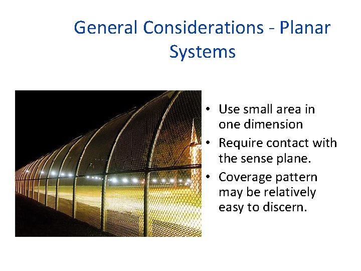 General Considerations - Planar Systems • Use small area in one dimension • Require