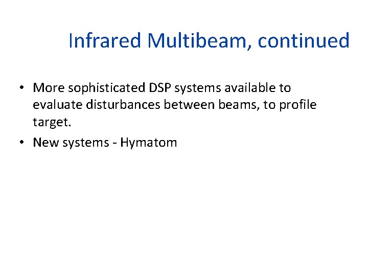 Infrared Multibeam, continued • More sophisticated DSP systems available to evaluate disturbances between beams,