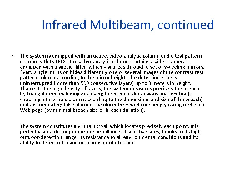 Infrared Multibeam, continued The system is equipped with an active, video-analytic column and a