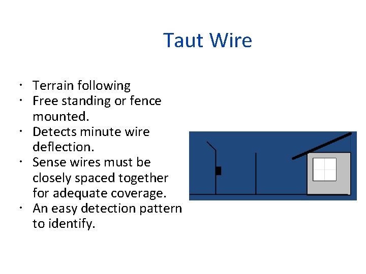 Taut Wire Terrain following Free standing or fence mounted. Detects minute wire deflection. Sense