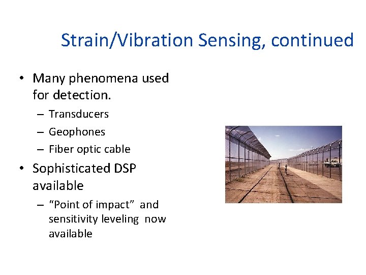 Strain/Vibration Sensing, continued • Many phenomena used for detection. – Transducers – Geophones –