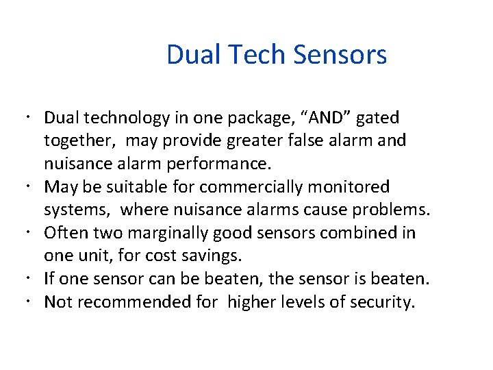 Dual Tech Sensors Dual technology in one package, “AND” gated together, may provide greater