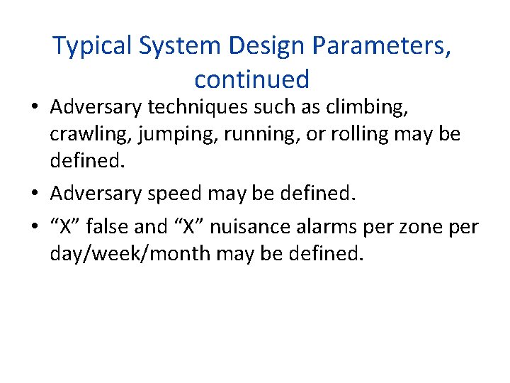 Typical System Design Parameters, continued • Adversary techniques such as climbing, crawling, jumping, running,