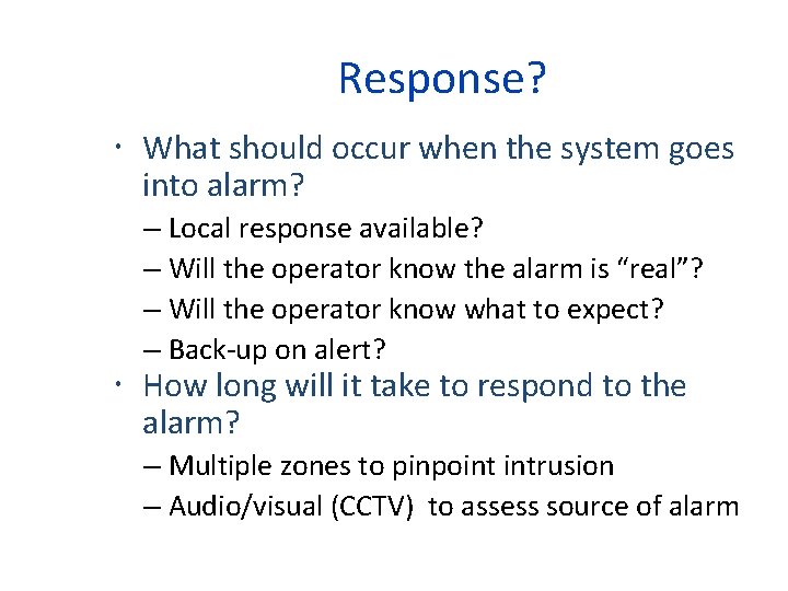 Response? What should occur when the system goes into alarm? – Local response available?