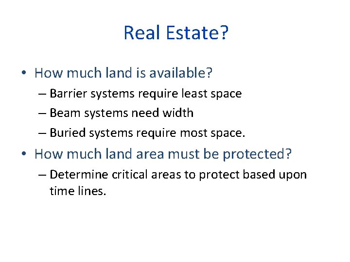 Real Estate? • How much land is available? – Barrier systems require least space