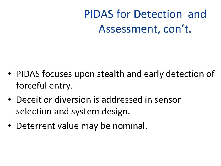 PIDAS for Detection and Assessment, con’t. • PIDAS focuses upon stealth and early detection