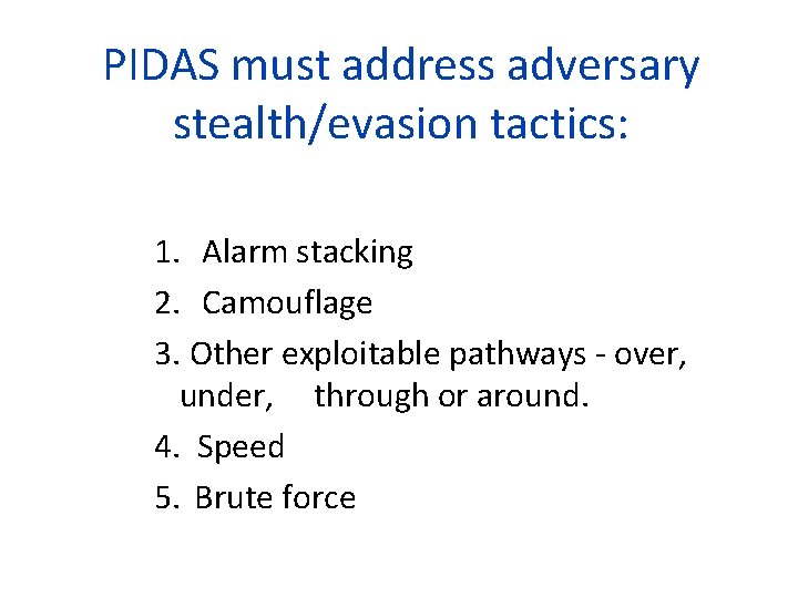 PIDAS must address adversary stealth/evasion tactics: 1. Alarm stacking 2. Camouflage 3. Other exploitable