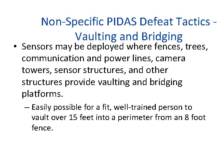 Non-Specific PIDAS Defeat Tactics Vaulting and Bridging • Sensors may be deployed where fences,