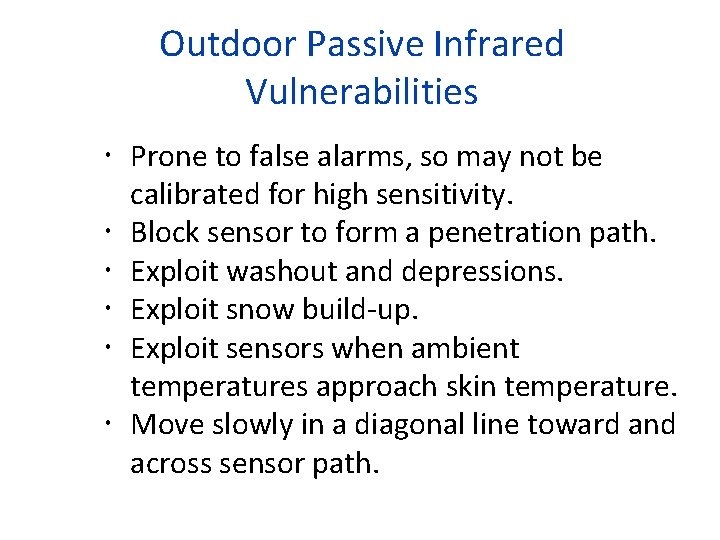 Outdoor Passive Infrared Vulnerabilities Prone to false alarms, so may not be calibrated for