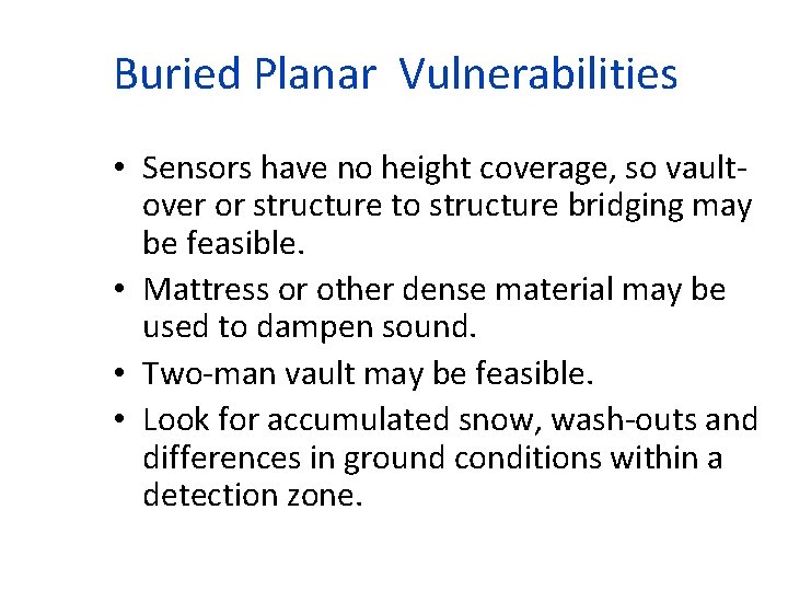 Buried Planar Vulnerabilities • Sensors have no height coverage, so vaultover or structure to