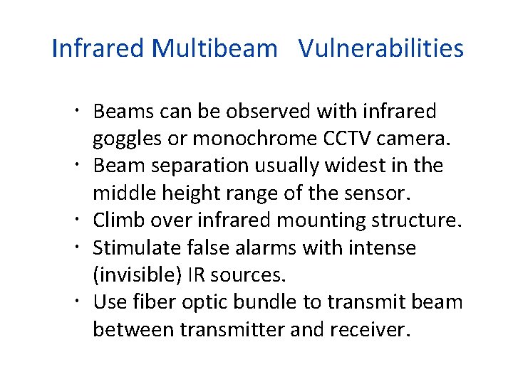 Infrared Multibeam Vulnerabilities Beams can be observed with infrared goggles or monochrome CCTV camera.