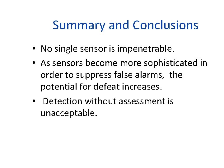Summary and Conclusions • No single sensor is impenetrable. • As sensors become more