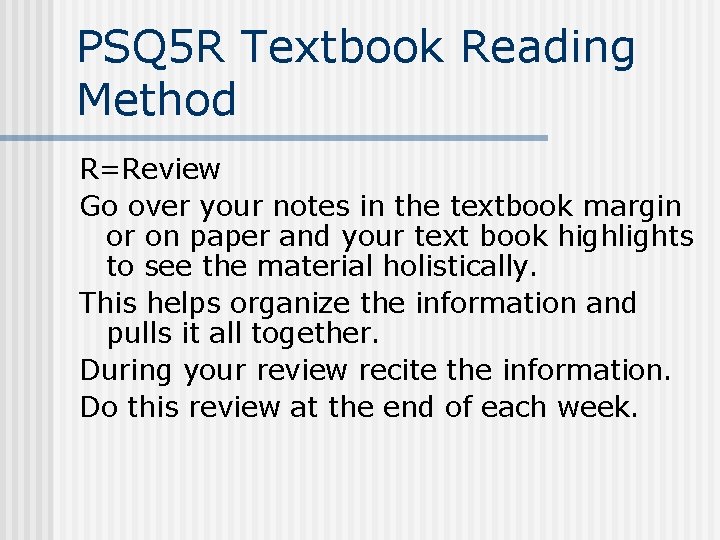 PSQ 5 R Textbook Reading Method R=Review Go over your notes in the textbook