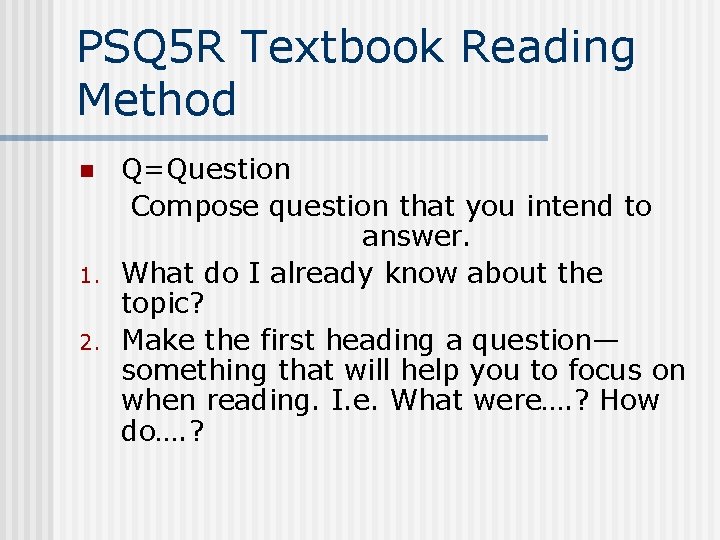 PSQ 5 R Textbook Reading Method n 1. 2. Q=Question Compose question that you
