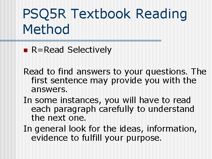 PSQ 5 R Textbook Reading Method n R=Read Selectively Read to find answers to