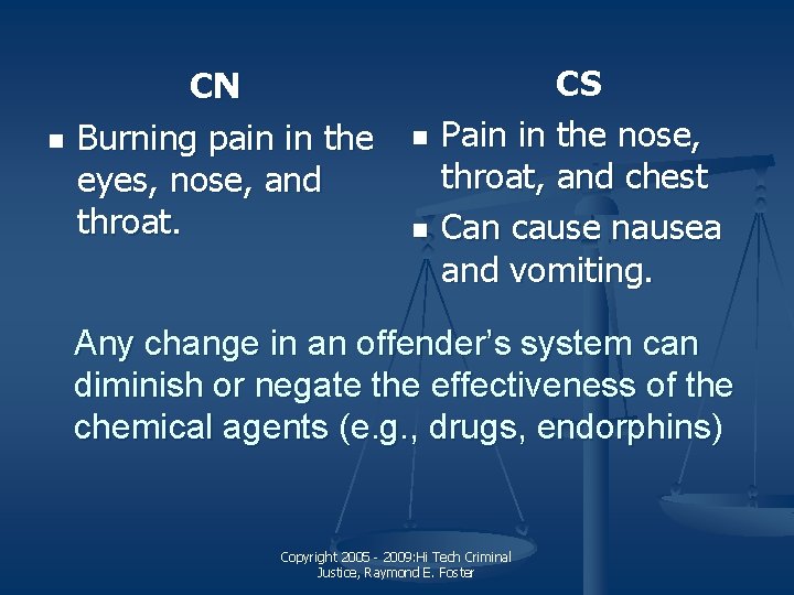 n CN Burning pain in the eyes, nose, and throat. n n CS Pain