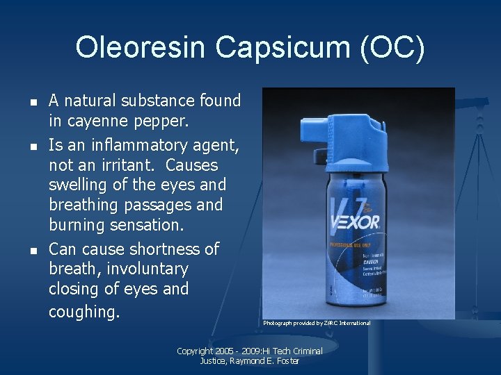 Oleoresin Capsicum (OC) n n n A natural substance found in cayenne pepper. Is