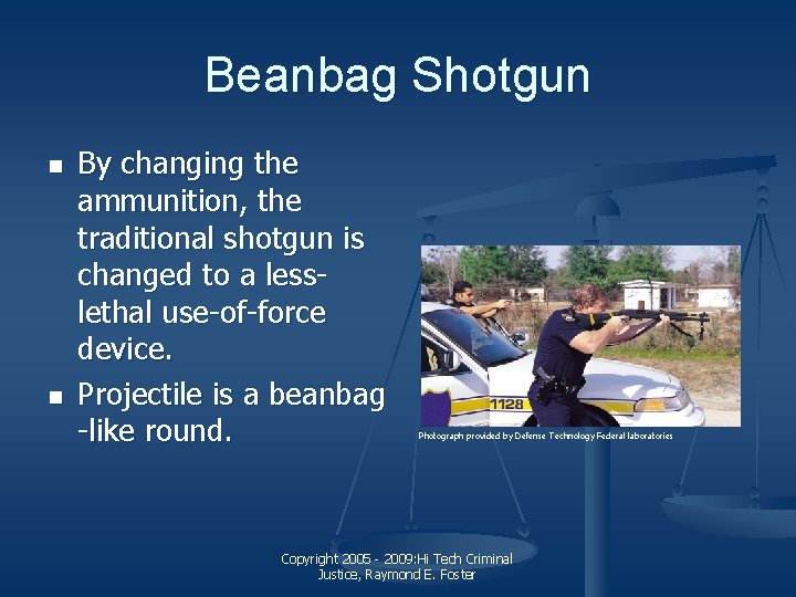 Beanbag Shotgun n n By changing the ammunition, the traditional shotgun is changed to