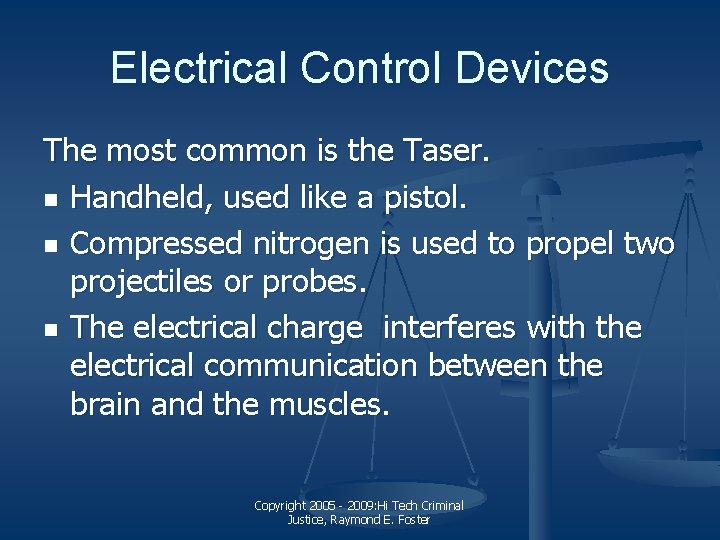 Electrical Control Devices The most common is the Taser. n Handheld, used like a