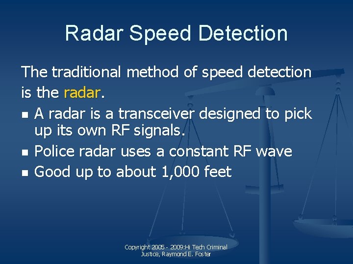 Radar Speed Detection The traditional method of speed detection is the radar. n A