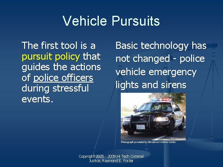 Vehicle Pursuits The first tool is a pursuit policy that guides the actions of