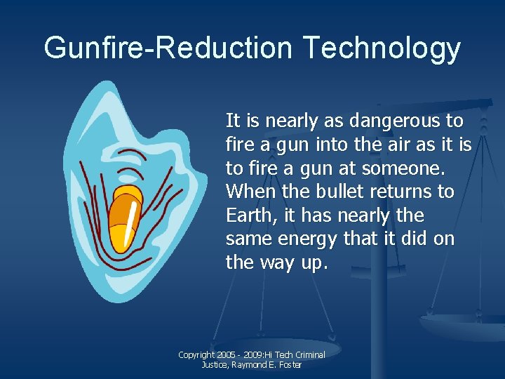 Gunfire-Reduction Technology It is nearly as dangerous to fire a gun into the air