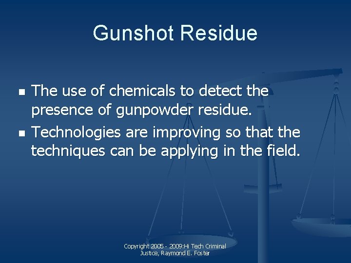Gunshot Residue n n The use of chemicals to detect the presence of gunpowder