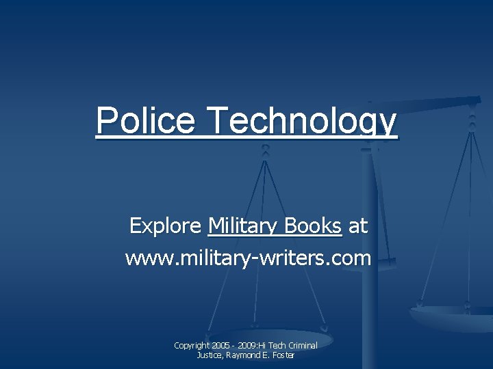 Police Technology Explore Military Books at www. military-writers. com Copyright 2005 - 2009: Hi