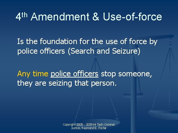 4 th Amendment & Use-of-force Is the foundation for the use of force by