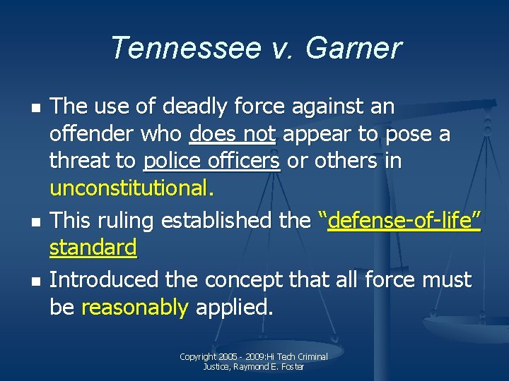 Tennessee v. Garner n n n The use of deadly force against an offender