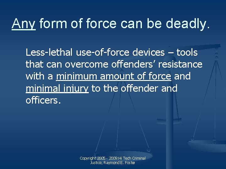 Any form of force can be deadly. Less-lethal use-of-force devices – tools that can