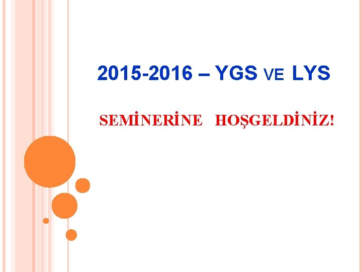 2015 -2016 – YGS VE LYS SEMİNERİNE HOŞGELDİNİZ! 